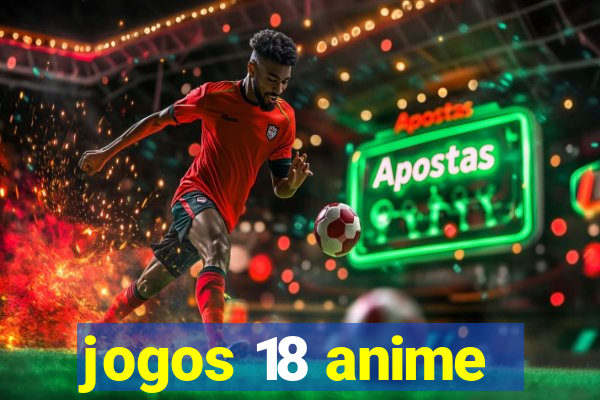 jogos 18 anime